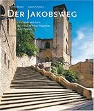 Der Jakobsweg: Geschichte und Kunst der mittelalterlichen Pilgerroute durch Spanien - Thorsten Droste
