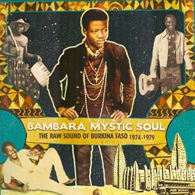 Bambara Mystic Soul (The Raw Sound of Burkina Faso 1974-1979)