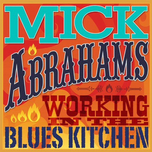 Mick Abrahams - Working In The Blues Kitchen - Zortam Music