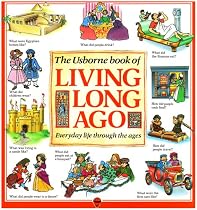 The Usborne Book of Living Long Ago (Explainers)