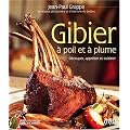 Gibier � poil et � plume : D�couper, appr�ter et cuisiner