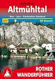 Altm&uuml;hltal: Ries - Jura - Fr&auml;nkisches Seenland - Die sch&ouml;nsten Tal- und H&ouml;henwanderungen: 50 ausgew&auml;hlte Wanderungen in den Regionen Ries, Jura und Fr&auml;nkisches Seenland - Stefan Herbke