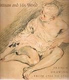 Watteau and His World: French Drawing from 1700 to 1750-