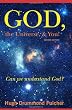 God, the Universe, & You! Second Edition: Can we understand God?