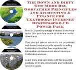 The Down and Dirty Get More Biz, Godfather Principles and Accounting & Finance for Textbooks Internet Businesses 3 CD Power Pack