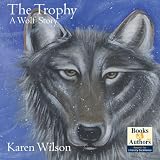 The Trophy: A Wolf Story