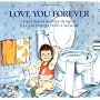 Love You Forever by Robert Munsch