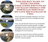 The Secret Make An Extra Income, Godfather Principles and Sales Models for Mortgage Services On-line Biz Package (3 CDs)