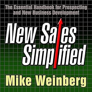 New Sales. Simplified.: The Essential Handbook for Prospecting and New Business Development
