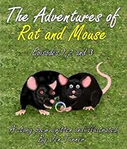 Click to Download Free Kindle Book -> The Adventures of Rat and Mouse. Episodes 1,2 and 3