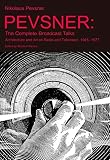Pevsner on art and architecture : the complete broadcast talks : architecture and art on radio and television, 1945-1977