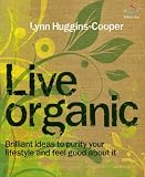 ISBN: 1905940572 - Live organic: Brilliant ideas to purify your lifestyle and feel good about it (52 Brilliant Ideas)