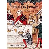 fabulous feasts medieval cookery and ceremony