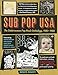 Sub Pop USA: The Subterraneanan Pop Music Anthology, 1980 1988