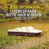 Jess Jochimsen 'Liebespaare, bitte hier k�ssen!: Eine fotografische Spurensuche in Vorstadt und Speckg�rtel'
