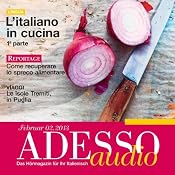 H&ouml;rbuch ADESSO audio - L'italiano in cucina. 2/2013: Italienisch lernen Audio - Kochen auf Italienisch