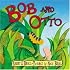 Bob and Otto