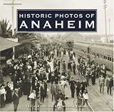 Historic Photos of Anaheim (Historic Photos.)