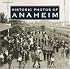 Historic Photos of Anaheim (Historic Photos.) (Historic Photos.)
