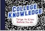 College Knowledge: Things to Know Before You Go!