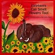 Elephants Can Smell Flowers Too!