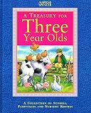 A treasury for three year olds : a collection of stories, fairytales and nursery rhymes