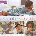 TRICOTER POUR B&Eacute;B&Eacute;