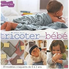 Tricoter pour b�b� : 20 mod�les craquants de 0 � 2 ans