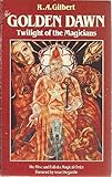 The Golden Dawn : twilight of the magicians