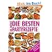 Die besten Partyrezepte von A - Z: Mit Buffetvorschl�gen und �ber 100 Partysuppen