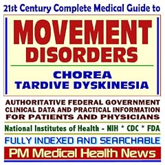 21st Century Complete Medical Guide to Movement Disorders, Chorea, Tardive Dyskinesia,... by PM Medical Health News