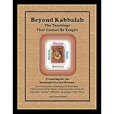 beyond kabbalah the teachings that cannot be taught preparing for the messianic era and beyond an introduction