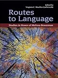 Routes to language : studies in honor of Melissa Bowerman