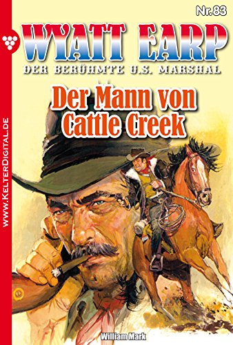 Wyatt Earp 83 - Western: Der Mann von Cattle Creek (German Edition)