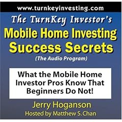 The TurnKey Investor's Mobile Home Investing Success Secrets (Audio Program): What the Mobile Home Investor Pros Know That Beginners Do Not!
