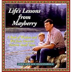 Life's Lessons from Mayberry: A Book of Wisdom and Wit from America's Favorite Small Town