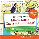 Complete Lifes Little Instruction Book: 1,560 Suggestions, Observations, and Reminders on How to Live a Happy and Rewarding Lifeby H. Brown