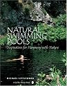 Natural Swimming Pools: Inspiration For Harmony With Nature (Schiffer Design Book)