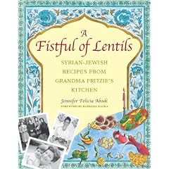 A Fistful of Lentils: Syrian-Jewish Recipes from Grandma Fritzie's Kitchen