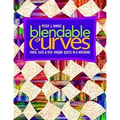 Blendable Curves: Stack, Slice & Sew Unique Quilts in a Weekend