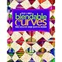 Blendable Curves: Stack, Slice & Sew Unique Quilts in a Weekend