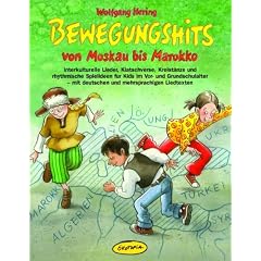 Bewegungshits von Moskau bis Marokko: Interkulturelle Lieder, Klatschverse, Kreist�nze und rhythmische Spielideen f�r Kids im Vor- und Grundschulalter  mit deutschen und mehrsprachigen Liedtexten