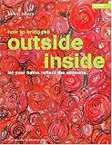 Outside Inside: Let Your Home Reflect the Seasons  - It`s Easy.... Just Open Your Door: Let Your Home Reflect the Seasons - It`s Easy.... Just Open Your Door (Conran Octopus Interiors)