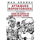 Attaques r�pertori�es: par l'auteur du GUIDE DE SURVIE EN TERRITOIRE ZOMBIEpar Max Brooks