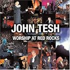 Worship at Red Rocks by  John Tesh 