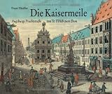 Produkt-Bild: Kaisermeile: Augsburgs Prachtstrasse von St. Ulrich zum Dom