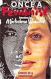 Once a feminist : stories of a generation