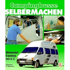 Campingbusse selbermachen. Wohnmobil- Eigenbau von A bis Z