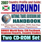 2007 Country Profile and Guide to Burundi - National Travel Guidebook and Handbook - Economic Reports, USAID, Conflict in Burundi, Energy and Agriculture (Two CD-ROM Set)