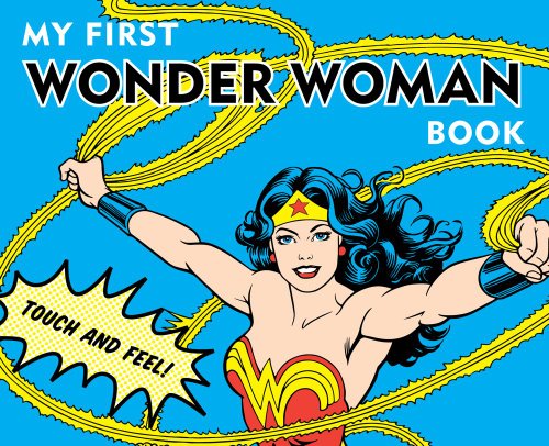  My First Wonder Woman Book: Touch and Feel